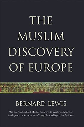 The Muslim Discovery Of Europe