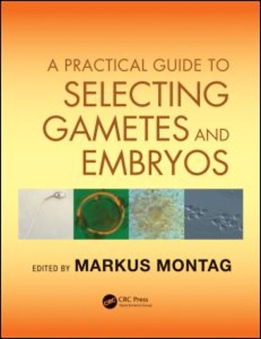 Practical Guide to Selecting Gametes and Embryos