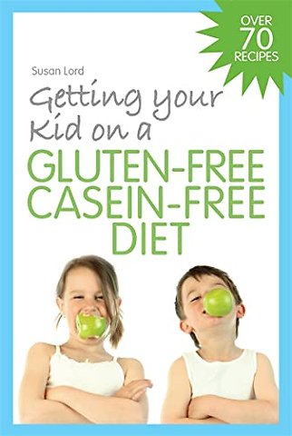 Getting Your Kid on a Gluten-Free Casein-Free Diet