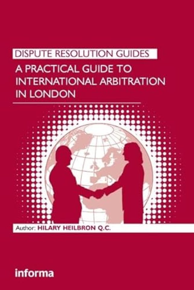 Practical Guide to International Arbitration in London