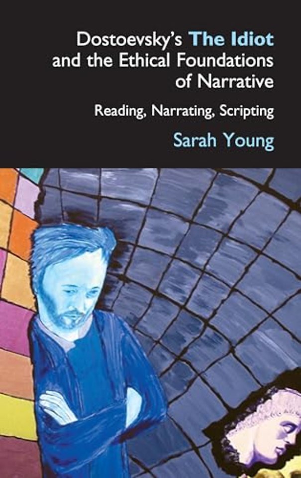 Dostoevsky's The Idiot and the Ethical Foundations of Narrative