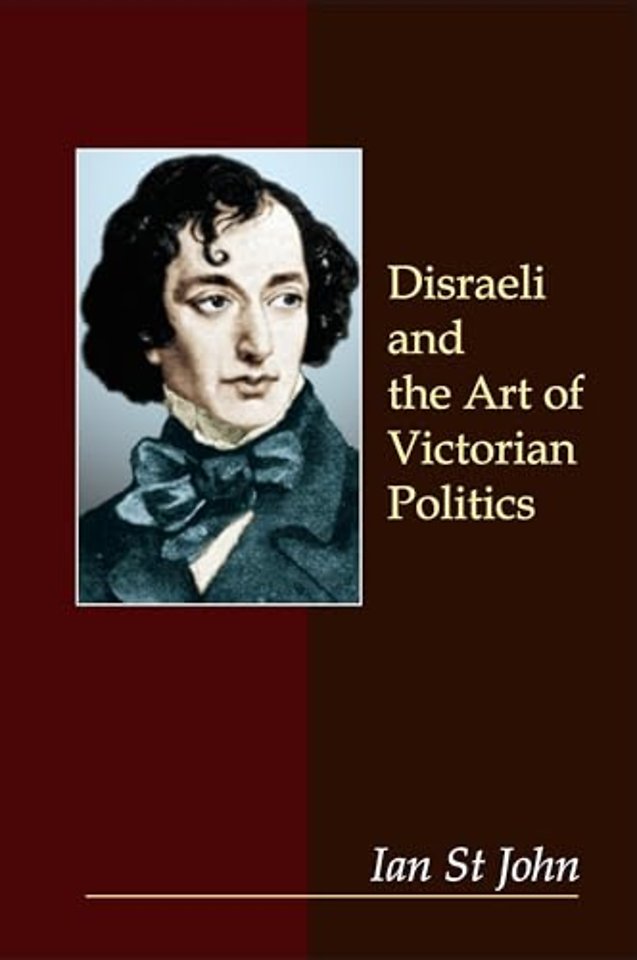 Disraeli and the Art of Victorian Politics