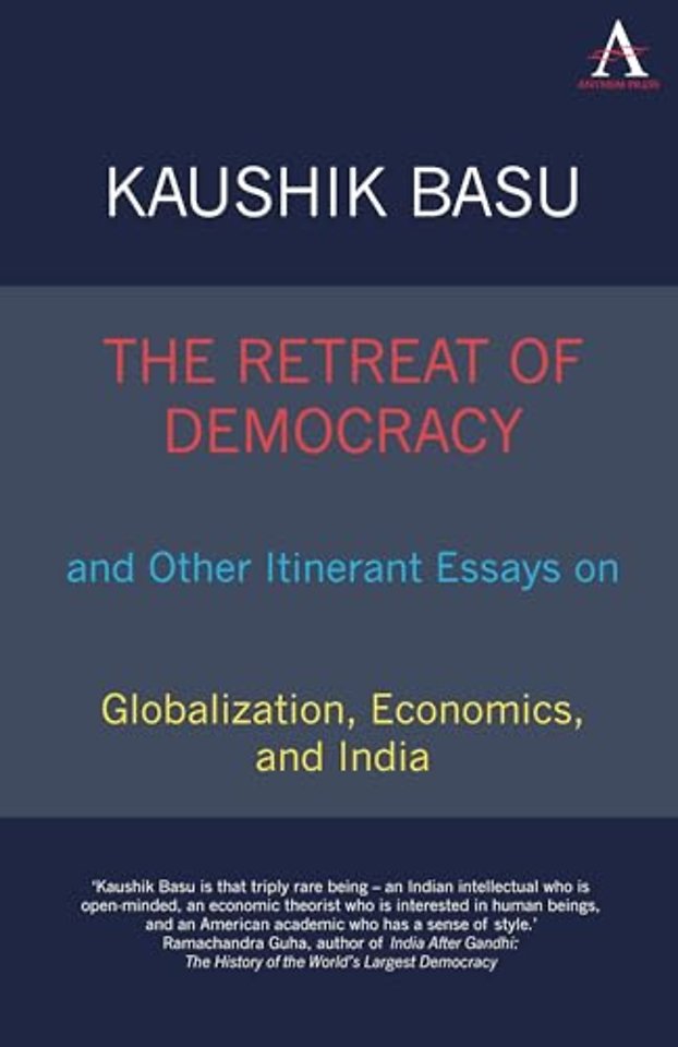 The Retreat of Democracy and Other Itinerant Essays on Globalization, Economics, and India