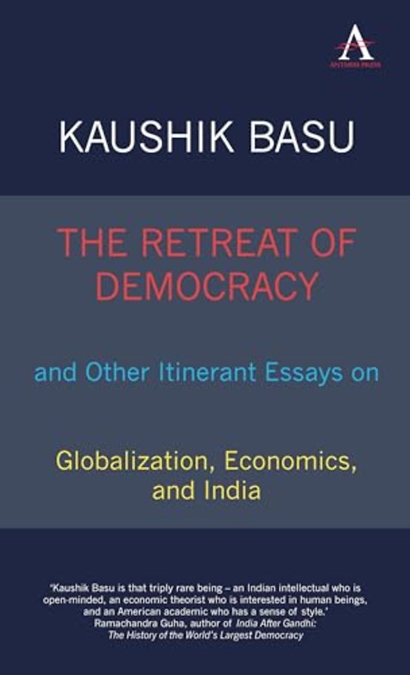The Retreat of Democracy and Other Itinerant Essays on Globalization, Economics, and India