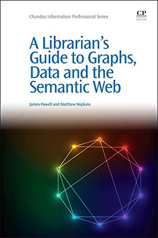 A Librarian's Guide to Graphs, Data and the Semantic Web
