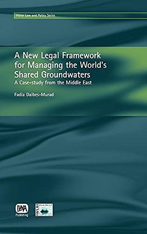 A New Legal Framework for Managing the World's Shared Groundwaters
