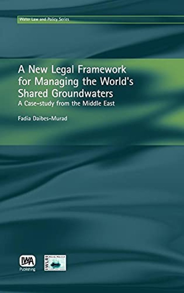 A New Legal Framework for Managing the World's Shared Groundwaters