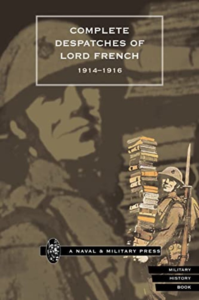 Complete Despatches of Lord French 1914-1916