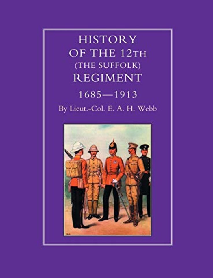 History of the 12th (The Suffolk Regiment 1685-1913)