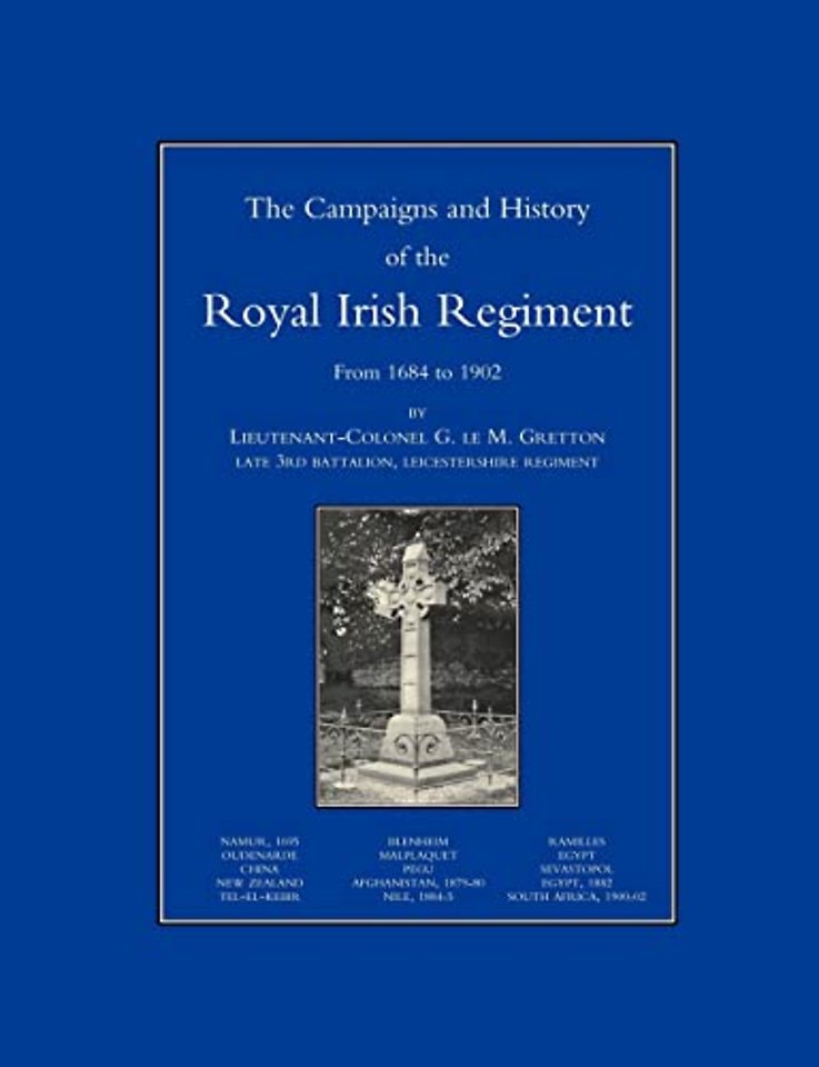 Campaigns and History of the Royal Irish Regiment from 1684-1902