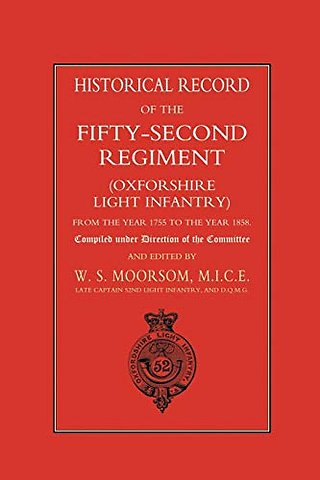 Historical Record of the Fifty-second Regiment (Oxfordshire Light Infantry) from the Year 1755 to the Year 1858