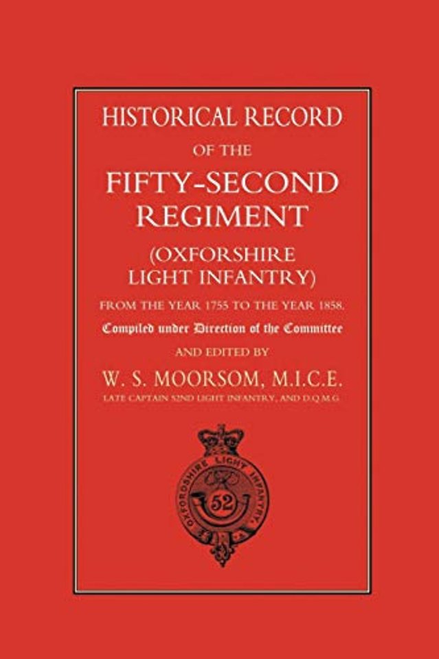 Historical Record of the Fifty-second Regiment (Oxfordshire Light Infantry) from the Year 1755 to the Year 1858
