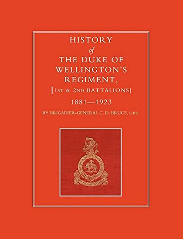 History of the Duke of Wellington's Regiment, 1st and 2nd Battalions 1881-1923