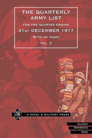 QUARTERLY ARMY LIST FOR THE QUARTER ENDING 31st DECEMBER 1917 Volume 2
