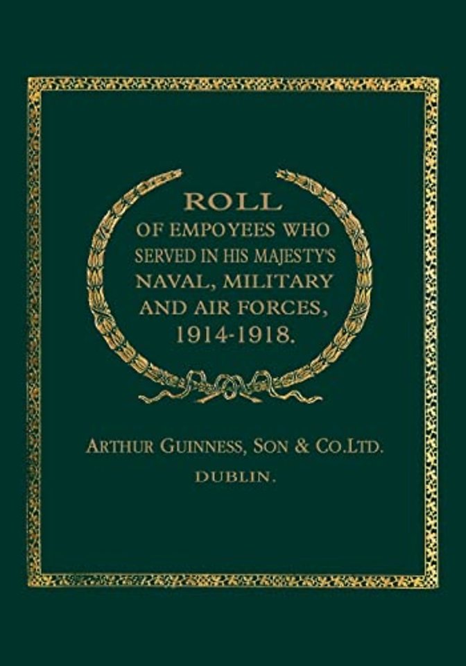 Roll of (Guinness) Employees Who Served in His Majesty's Naval, Military and Air Forces 1914-1918