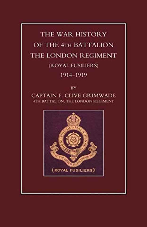 War History of the 4th Battalion the London Regiment (Royal Fusiliers) 1914-1919