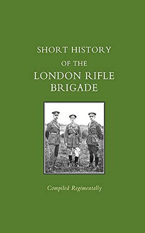 Short History of the London Rifle Brigade