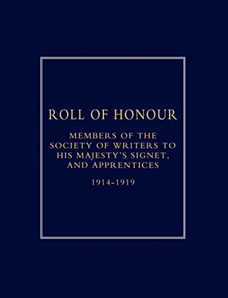 Roll of Honour of Members of the Society of Writers to His Majesty's Signet, and Apprentices (1914-1918)