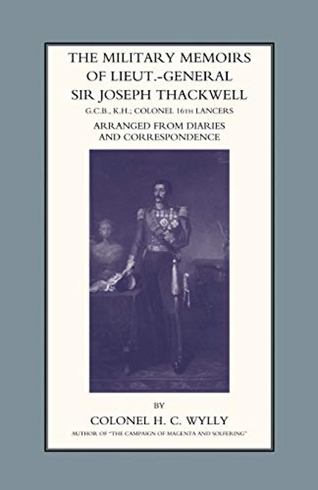 Military Memoirs of Lt.-Gen. Sir Joseph Thackwell GCB, KH Colonel 16th Lancers