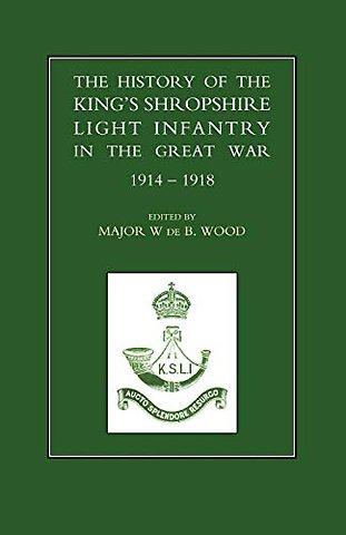 History of the King's Shropshire Light Infantry in the Great War 1914-1918