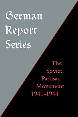 German Report Series: Soviet Partisan Movement