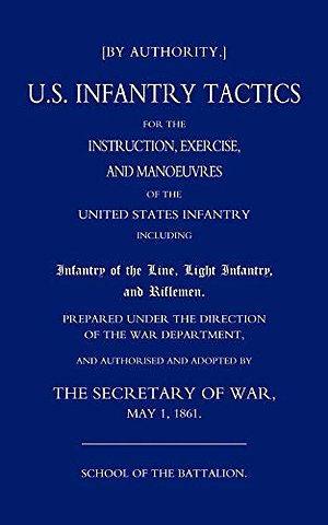 US Infantry Tactics 1861_(school of the Battalion)