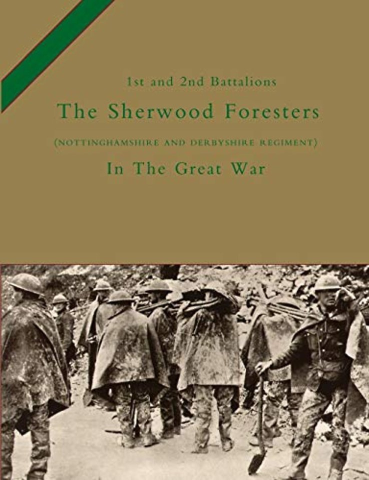 1st and 2nd Battalions the Sherwood Foresters (Nottinghamshire and Derbyshire Regiment) in the Great War