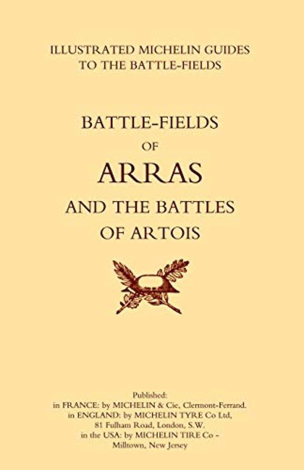 Bygone Pilgrimage. Arras and the Battles of Artois an Illustrated Guide to the Battlefields 1914-1918
