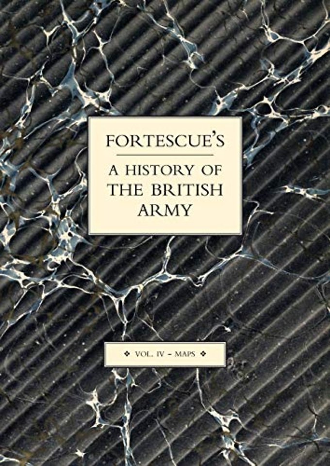 Fortescue's History of the British Army: Volume IV Maps