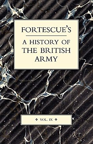 Fortescue's History of the British Army: Volume IX