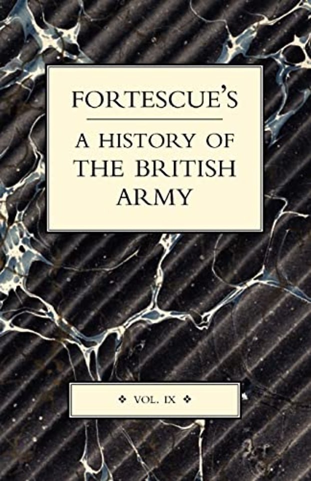 Fortescue's History of the British Army: Volume IX