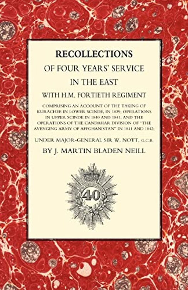 Recollections of Four Years Service in the East with H. M. Fortieth Regiment (India 1838-1842)