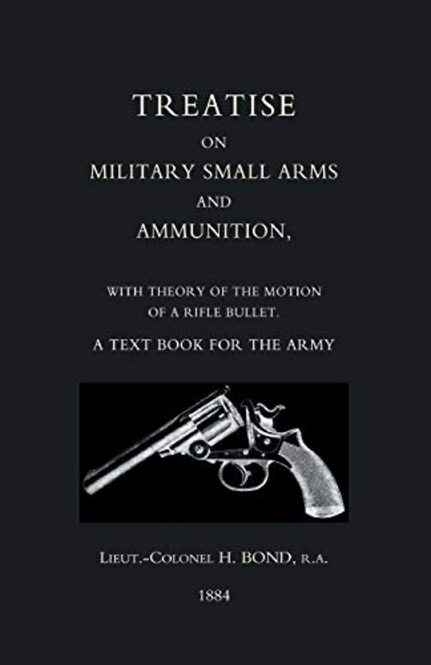 Treatise on Military Small Arms and Ammunition 1884