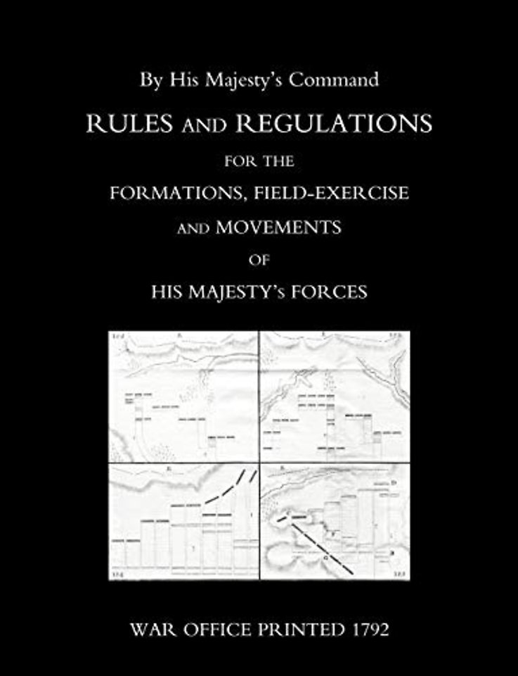 Rules and Regulations for the Formations, Field-exercise and Movements of His Majesty's Forces (1792)