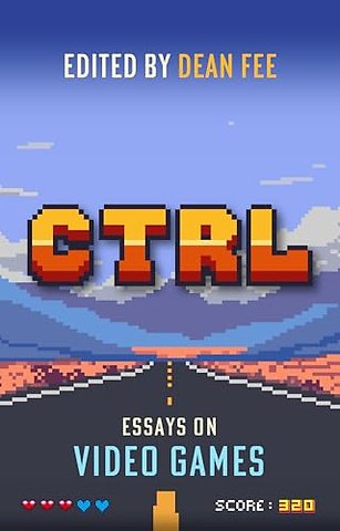 CTRL: Essays on Video Games