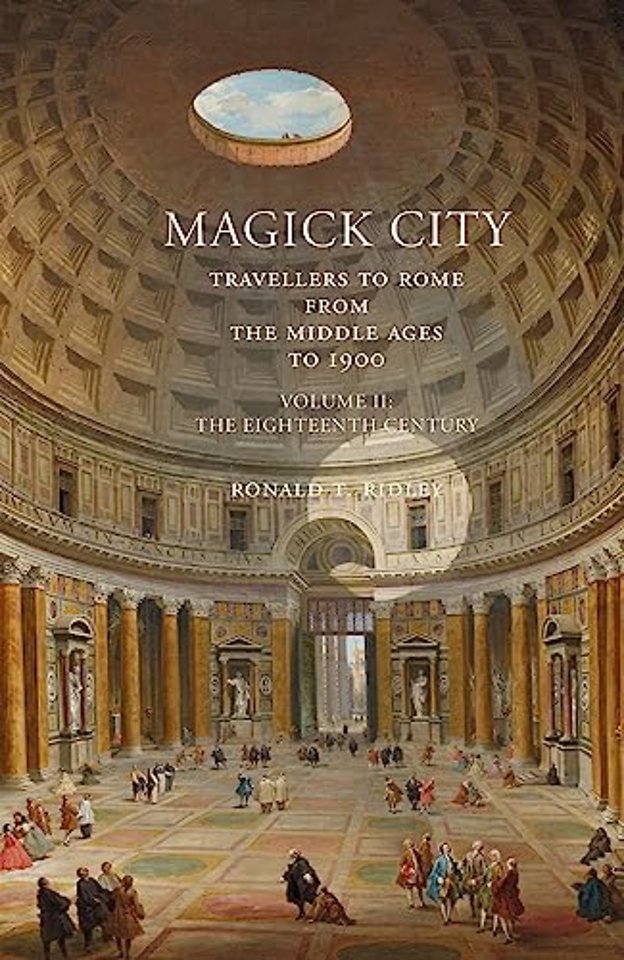Magick City: Travellers to Rome from the Middle Ages to 1900, Volume II