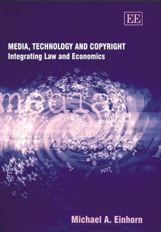 Media, Technology and Copyright – Integrating Law and Economics