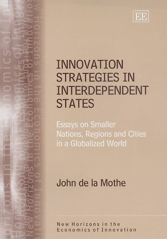 Innovation Strategies in Interdependent States – Essays on Smaller Nations, Regions and Cities in a Globalized World