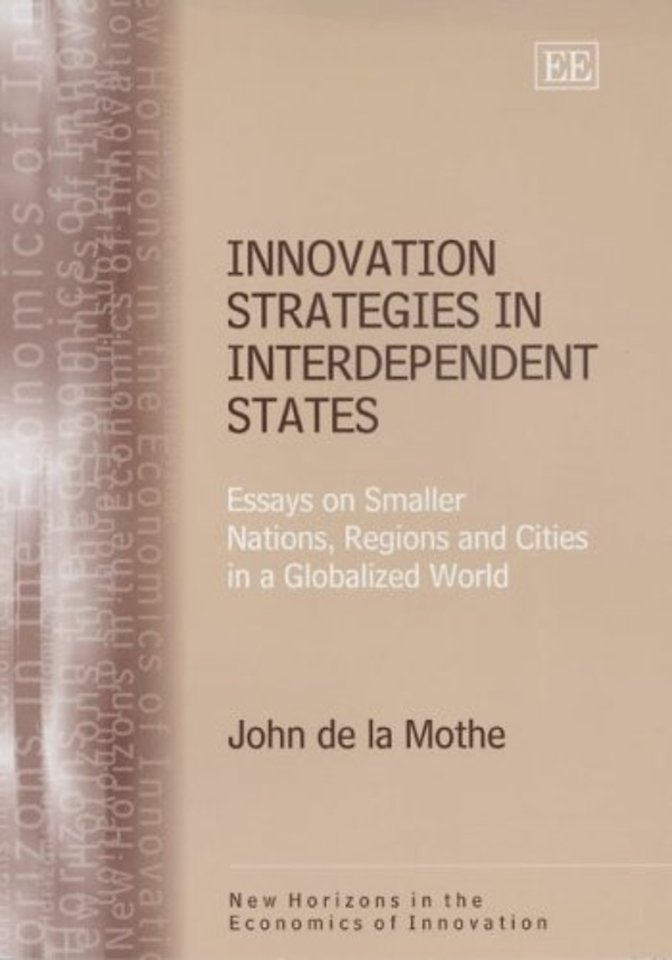 Innovation Strategies in Interdependent States – Essays on Smaller Nations, Regions and Cities in a Globalized World