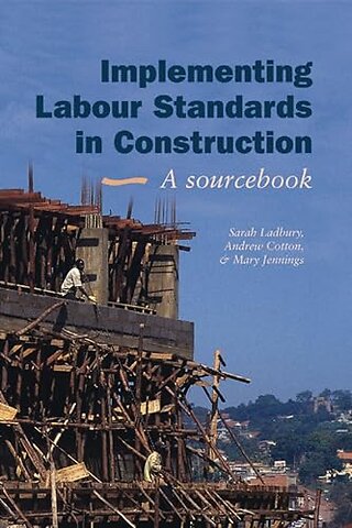 Implementing Labour Standards in Construction: A sourcebook