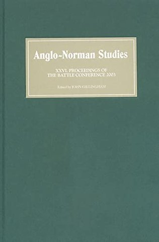 Anglo–Norman Studies XXVI – Proceedings of the Battle Conference 2003