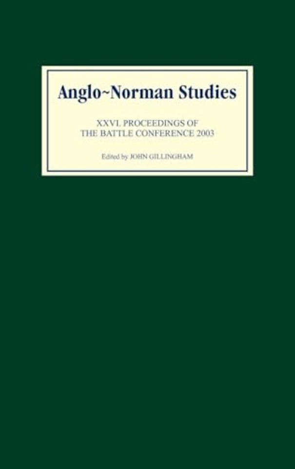 Anglo–Norman Studies XXVI – Proceedings of the Battle Conference 2003