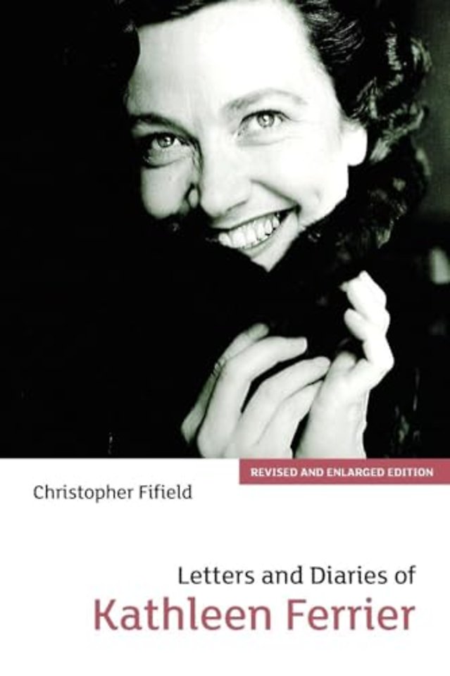 Letters and Diaries of Kathleen Ferrier – Revised and Enlarged Edition