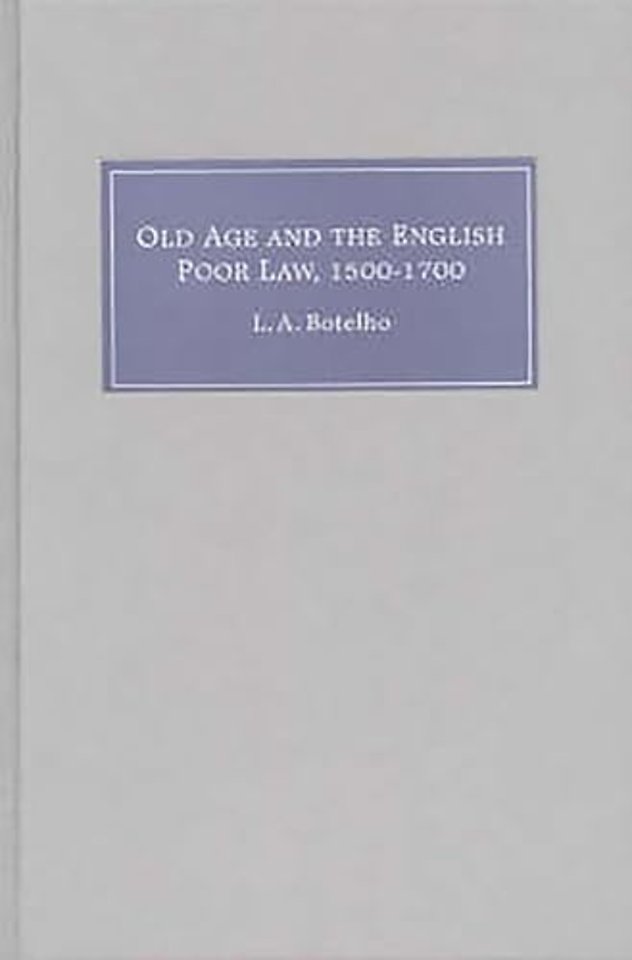 Old Age and the English Poor Law, 1500–1700