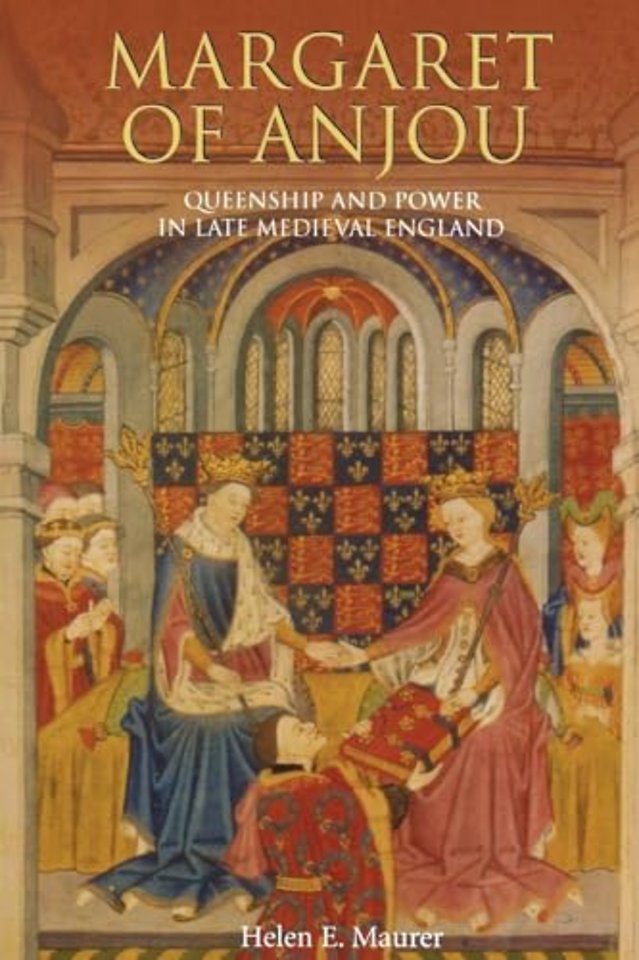 Margaret of Anjou – Queenship and Power in Late Medieval England