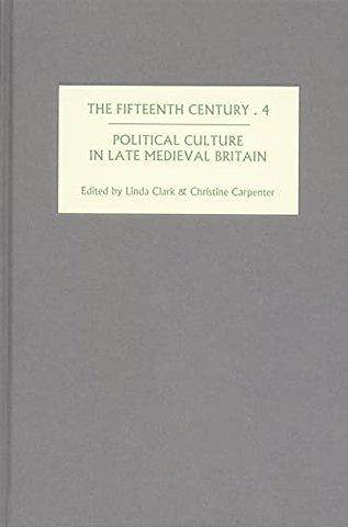 The Fifteenth Century IV – Political Culture in Late Medieval Britain