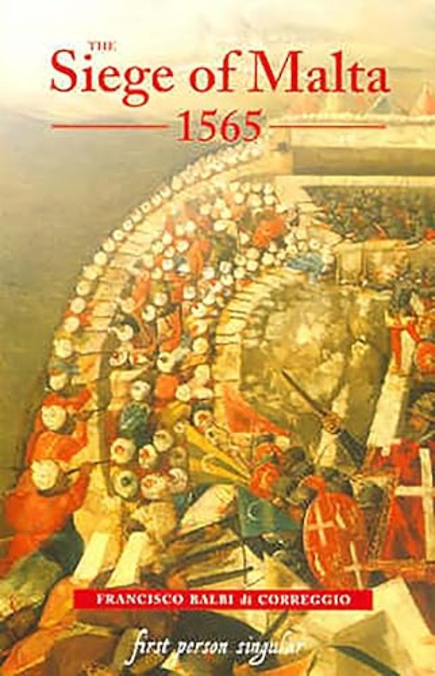 Siege of Malta, 1565 – Translated from the Spanish edition of 1568