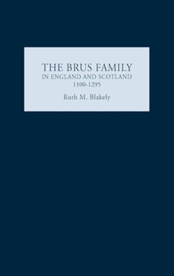 Brus Family in England and Scotland, 1100–1295
