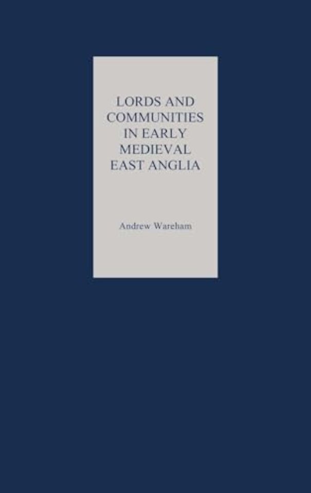 Lords and Communities in Early Medieval East Anglia