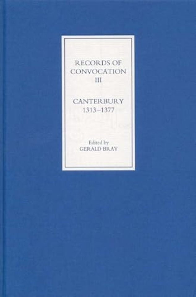 Records of Convocation III: Canterbury, 1313–1377